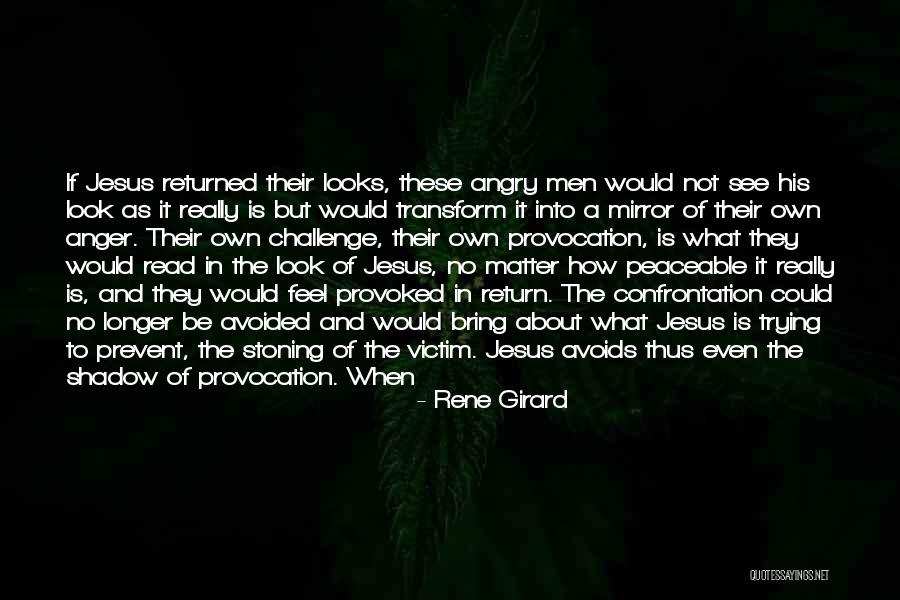 Provoked Anger Quotes By Rene Girard Provoked Anger Quotes By Rene Girard
