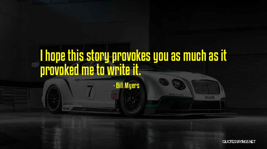Provoked Quotes By Bill Myers Provoked Quotes By Bill Myers