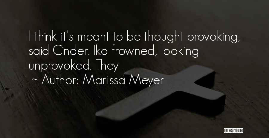 Provoking Thought Quotes By Marissa Meyer
