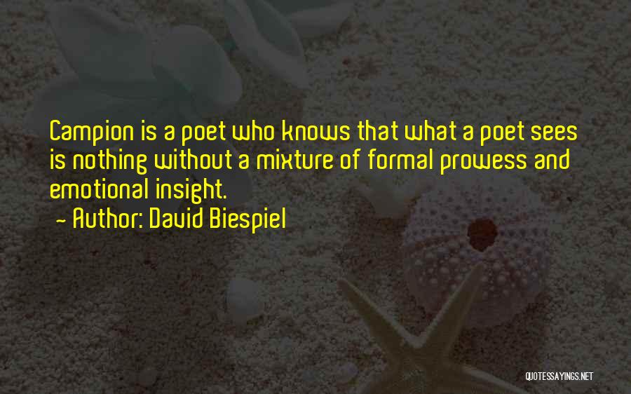 Prowess Quotes By David Biespiel
