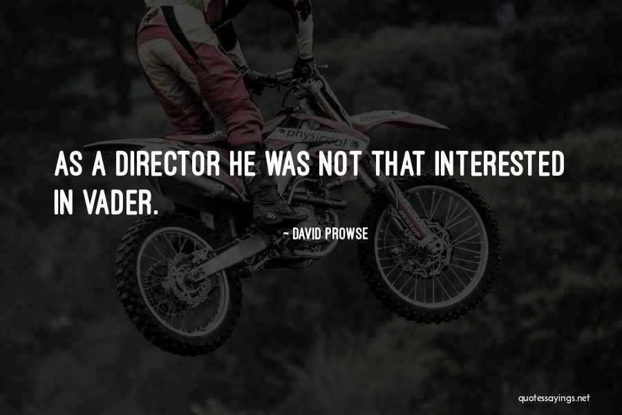 Prowse Vader Quotes By David Prowse