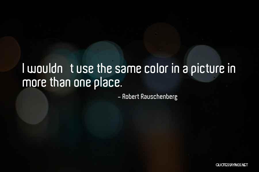 Proxied By Quotes By Robert Rauschenberg