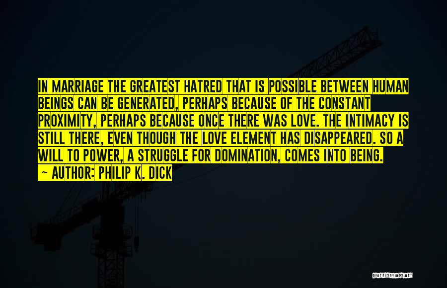 Proximity To Power Quotes By Philip K. Dick