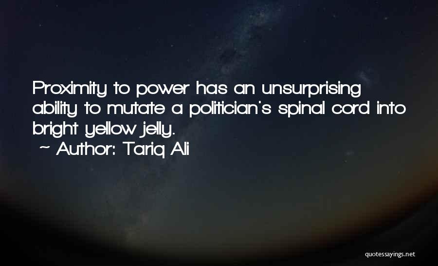 Proximity To Power Quotes By Tariq Ali