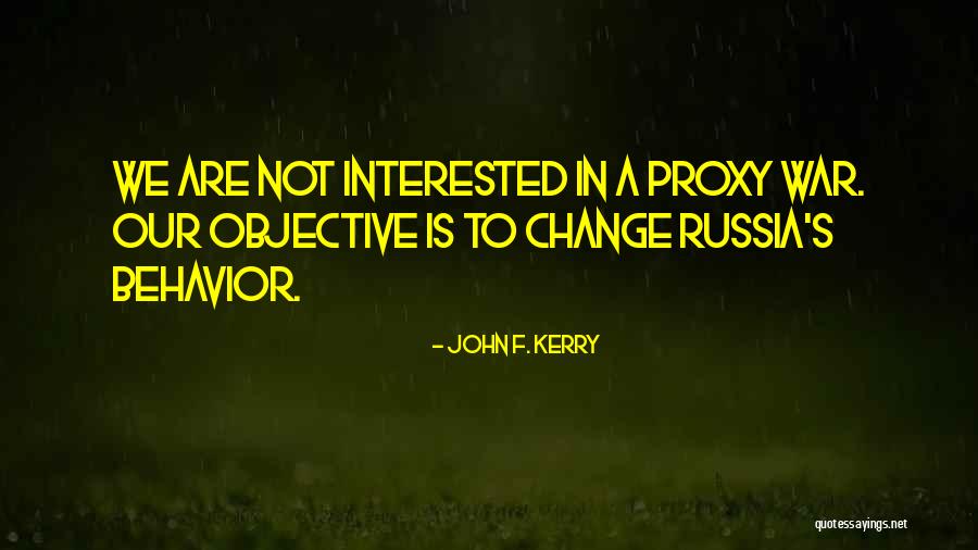 Proxy War Quotes By John F. Kerry Proxy War Quotes By John F. Kerry