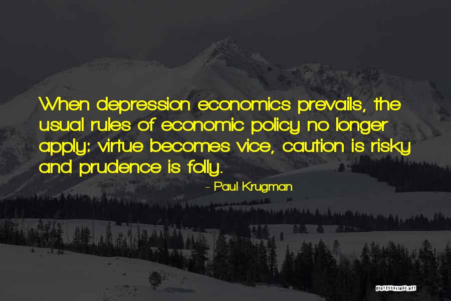 Prudence Virtue Quotes By Paul Krugman Prudence Virtue Quotes By Paul Krugman