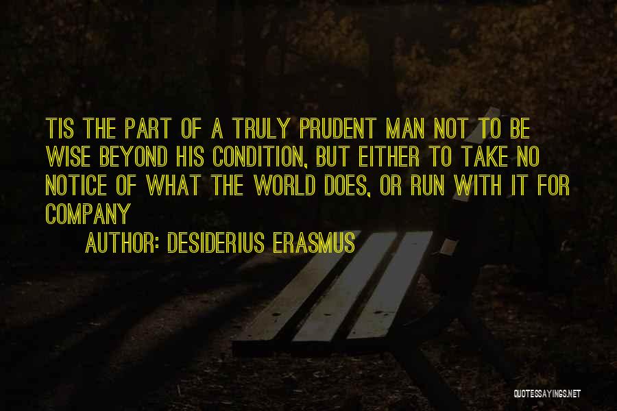 Prudent Man Quotes By Desiderius Erasmus