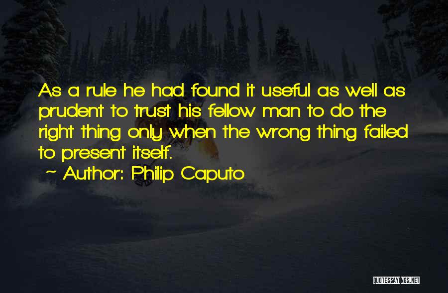 Prudent Man Quotes By Philip Caputo