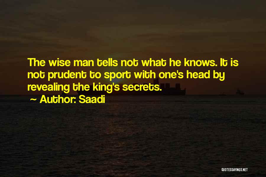Prudent Man Quotes By Saadi