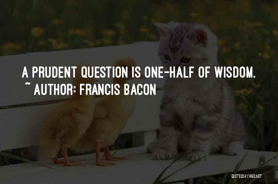 Prudent Quotes By Francis Bacon