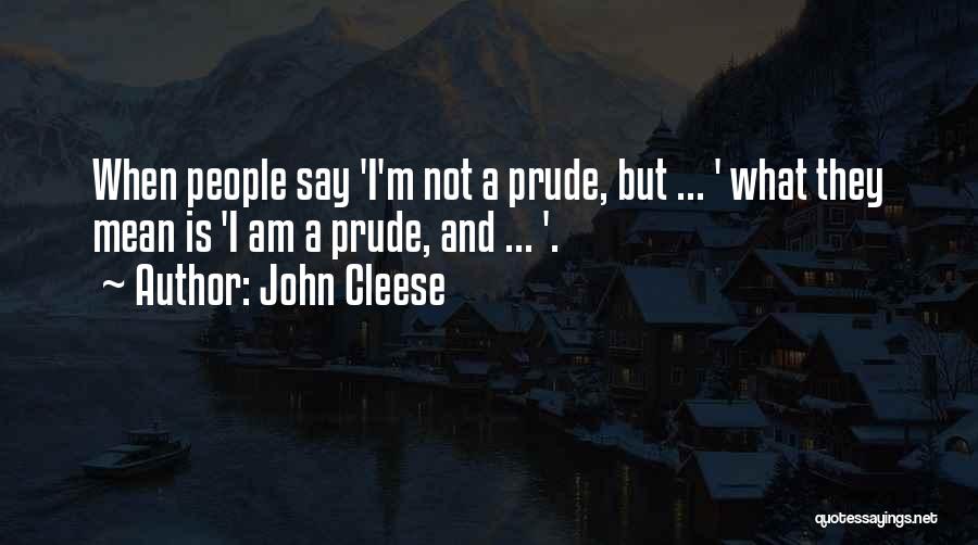 Prudes Quotes By John Cleese