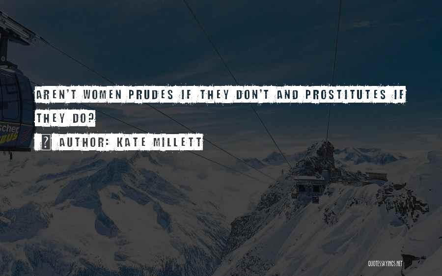 Prudes Quotes By Kate Millett