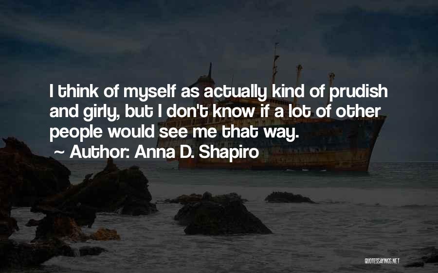 Prudish Quotes By Anna D. Shapiro