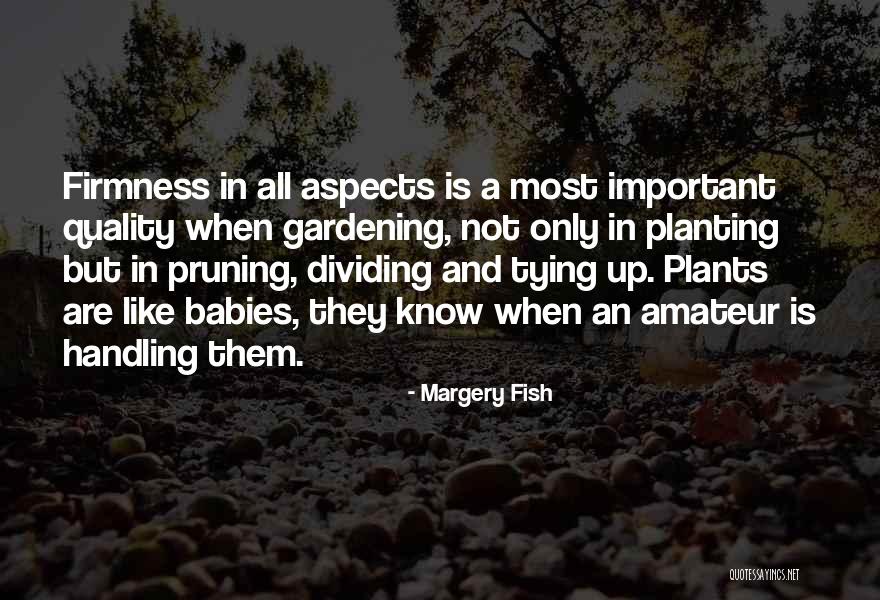 Pruning Plants Quotes By Margery Fish Pruning Plants Quotes By Margery Fish