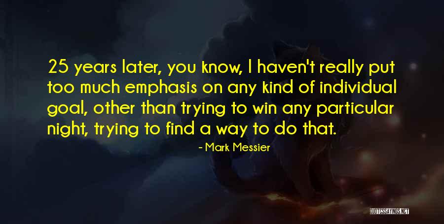 Prurito Que Quotes By Mark Messier Prurito Que Quotes By Mark Messier