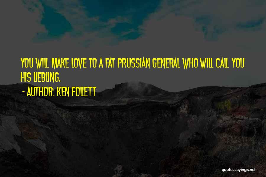 Prussian General Quotes By Ken Follett