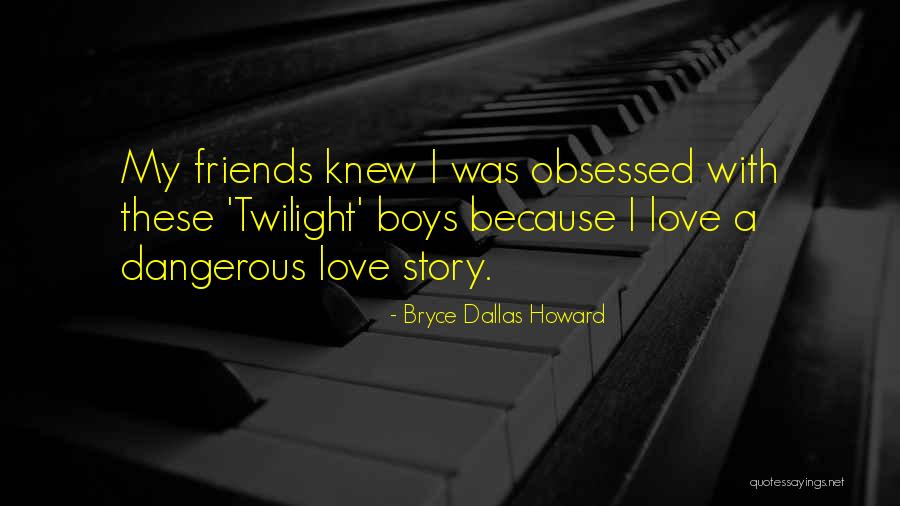 Prvy Dom Quotes By Bryce Dallas Howard Prvy Dom Quotes By Bryce Dallas Howard