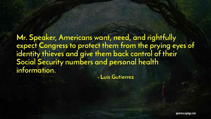 Prying Eyes Quotes By Luis Gutierrez Prying Eyes Quotes By Luis Gutierrez