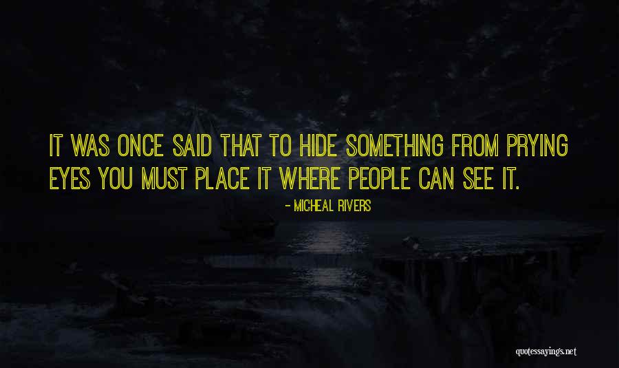 Prying People Quotes By Micheal Rivers Prying People Quotes By Micheal Rivers