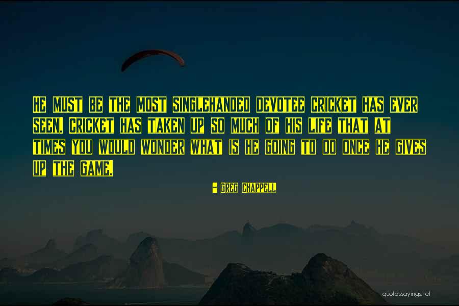 Przeciwienstwa Quotes By Greg Chappell Przeciwienstwa Quotes By Greg Chappell