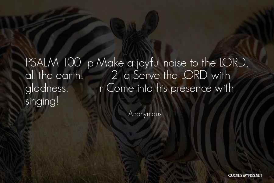 Psalm 100 Quotes By Anonymous Psalm 100 Quotes By Anonymous