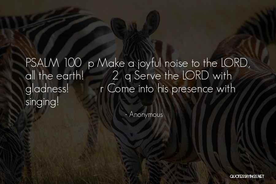 Psalm 100 Quotes By Anonymous