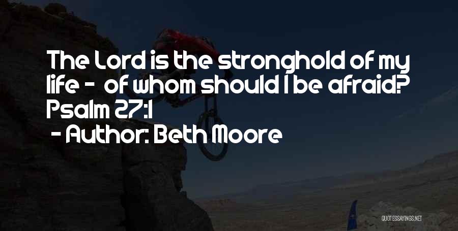 Psalm 27 Quotes By Beth Moore