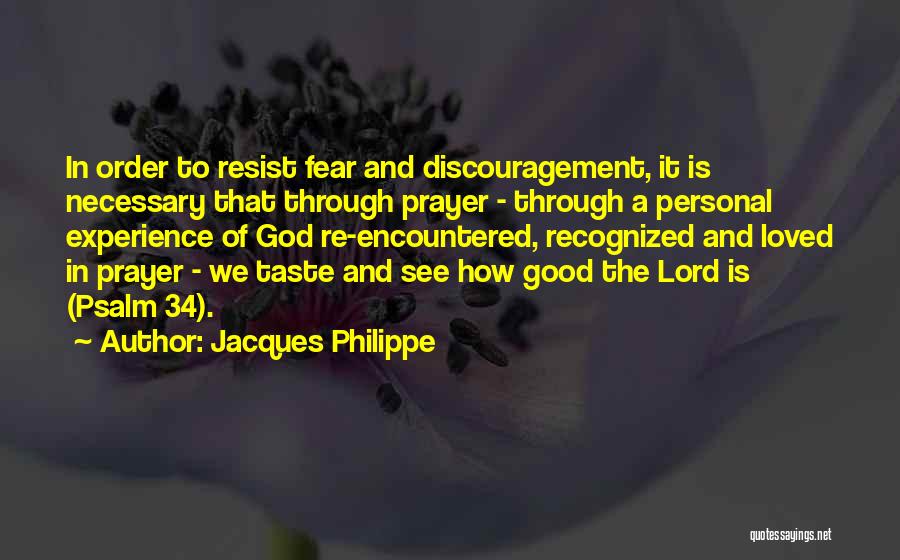 Psalm 34 Quotes By Jacques Philippe