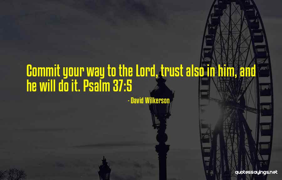 Psalm 5 Quotes By David Wilkerson Psalm 5 Quotes By David Wilkerson