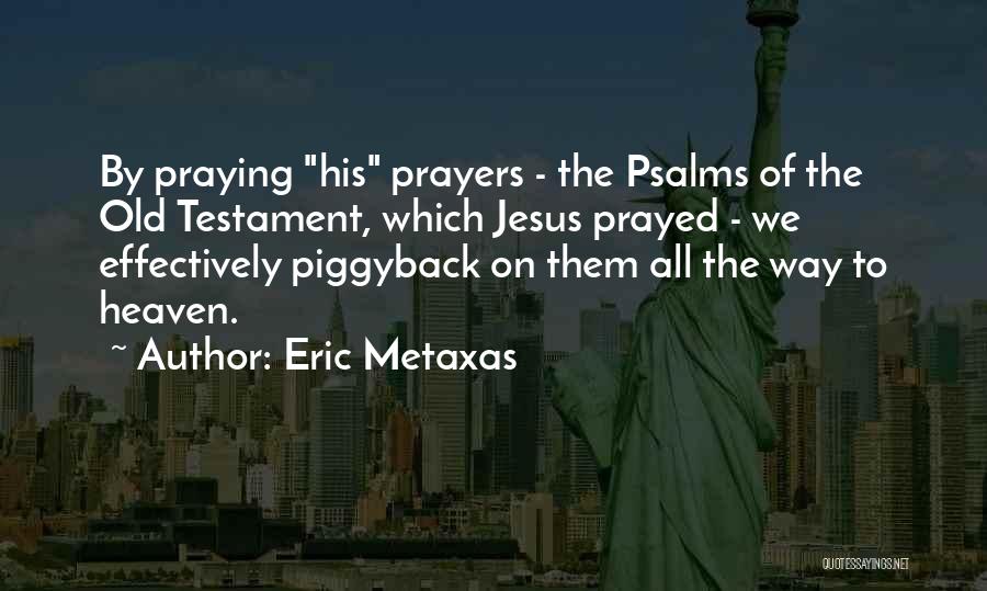 Psalms Quotes By Eric Metaxas