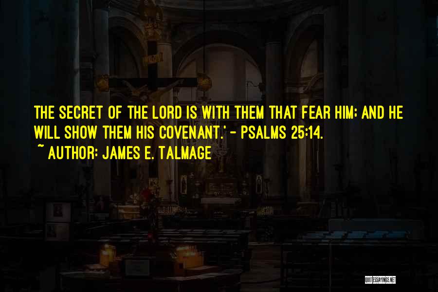 Psalms Quotes By James E. Talmage