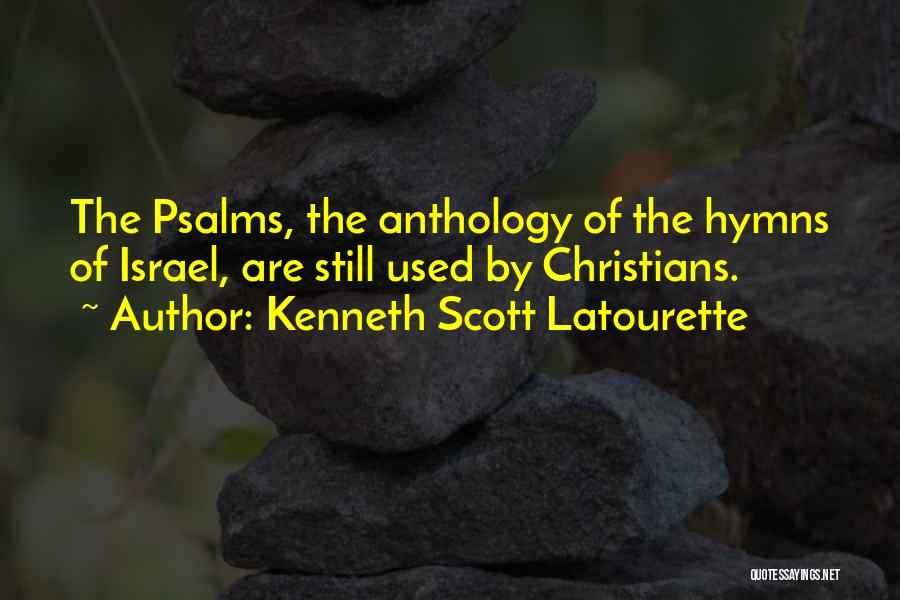 Psalms Quotes By Kenneth Scott Latourette