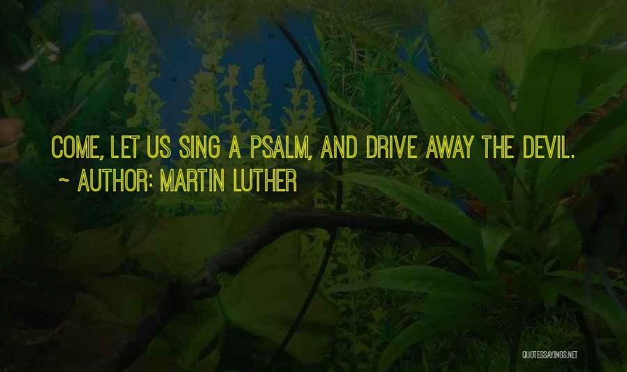 Psalms Quotes By Martin Luther