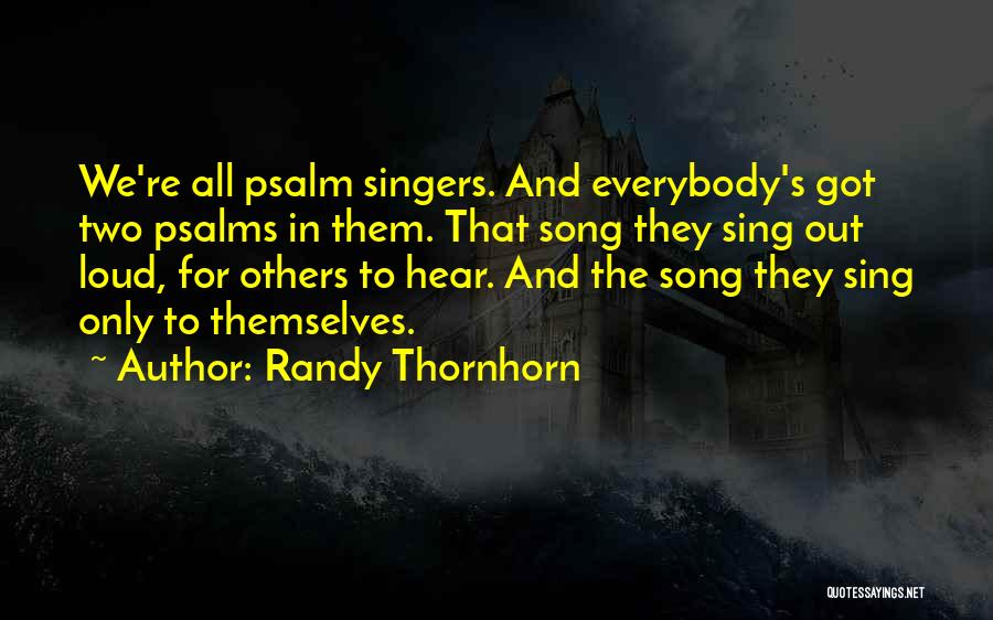 Psalms Quotes By Randy Thornhorn