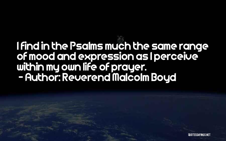 Psalms Quotes By Reverend Malcolm Boyd