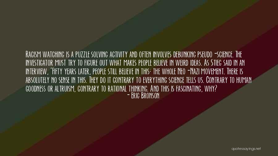 Pseudo Science Quotes By Eric Bronson Pseudo Science Quotes By Eric Bronson