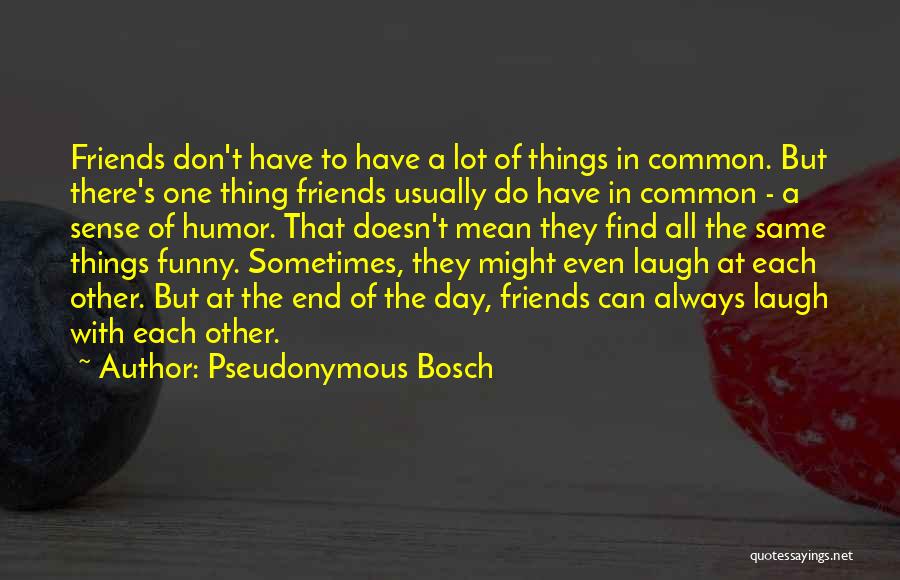 Pseudonymous Bosch Quotes 1559065