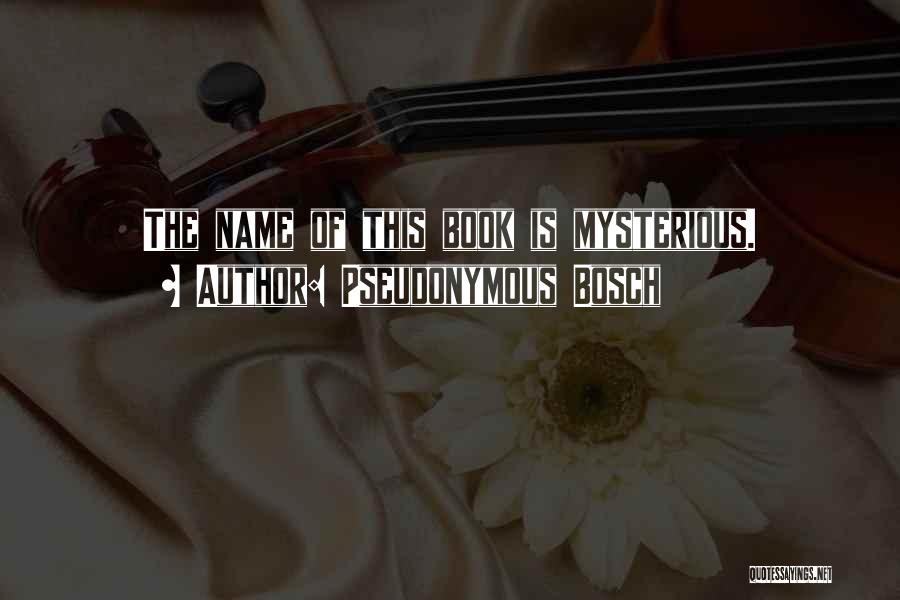 Pseudonymous Quotes By Pseudonymous Bosch