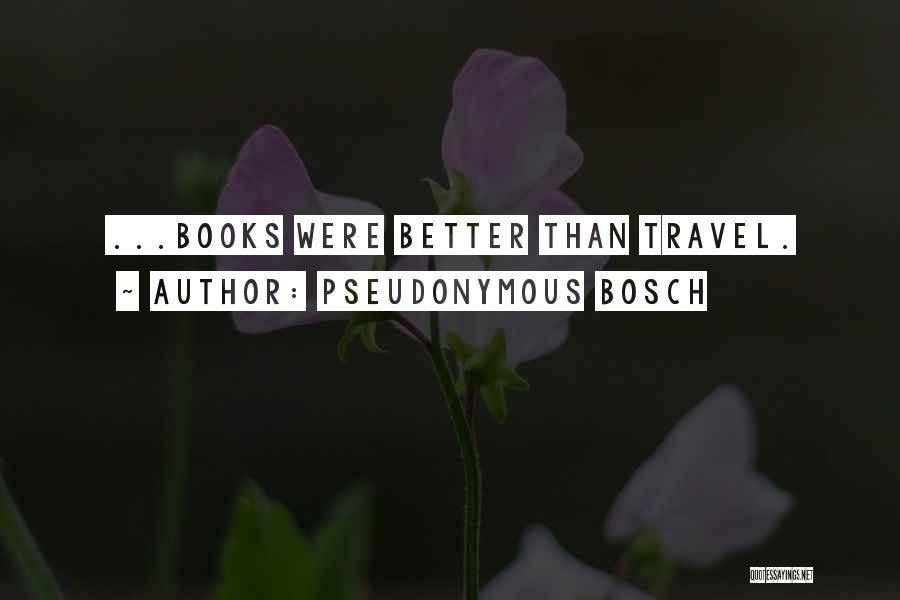 Pseudonymous Quotes By Pseudonymous Bosch