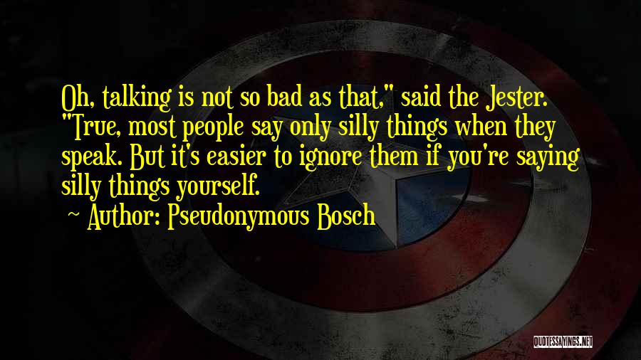 Pseudonymous Quotes By Pseudonymous Bosch