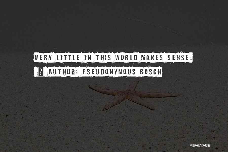 Pseudonymous Quotes By Pseudonymous Bosch