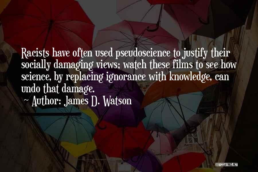 Pseudoscience Quotes By James D. Watson