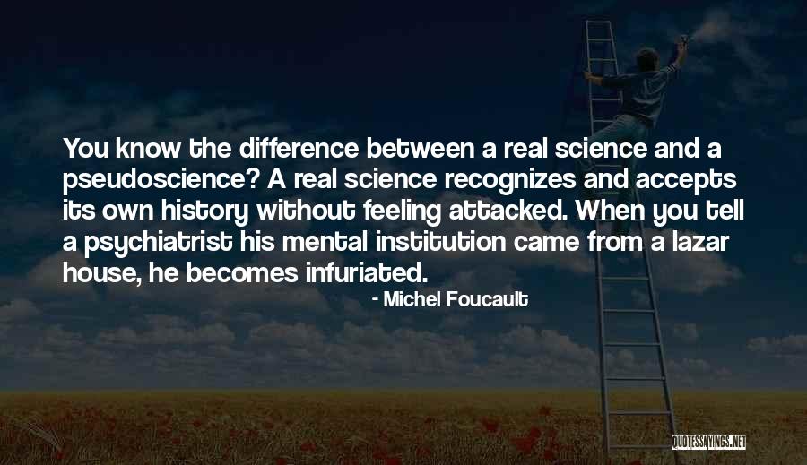 Pseudoscience Vs Science Quotes By Michel Foucault Pseudoscience Vs Science Quotes By Michel Foucault