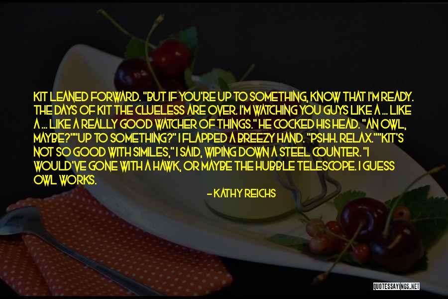 Pshh Quotes By Kathy Reichs Pshh Quotes By Kathy Reichs