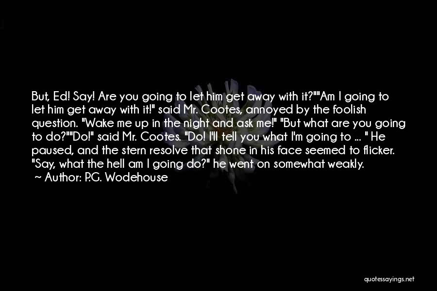 P'shone Quotes By P.G. Wodehouse