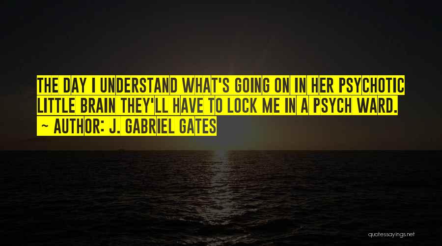 Psych I Would Rather Quotes By J. Gabriel Gates