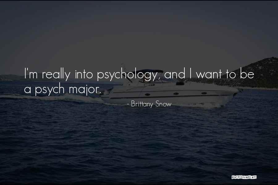 Psych Major Quotes By Brittany Snow Psych Major Quotes By Brittany Snow