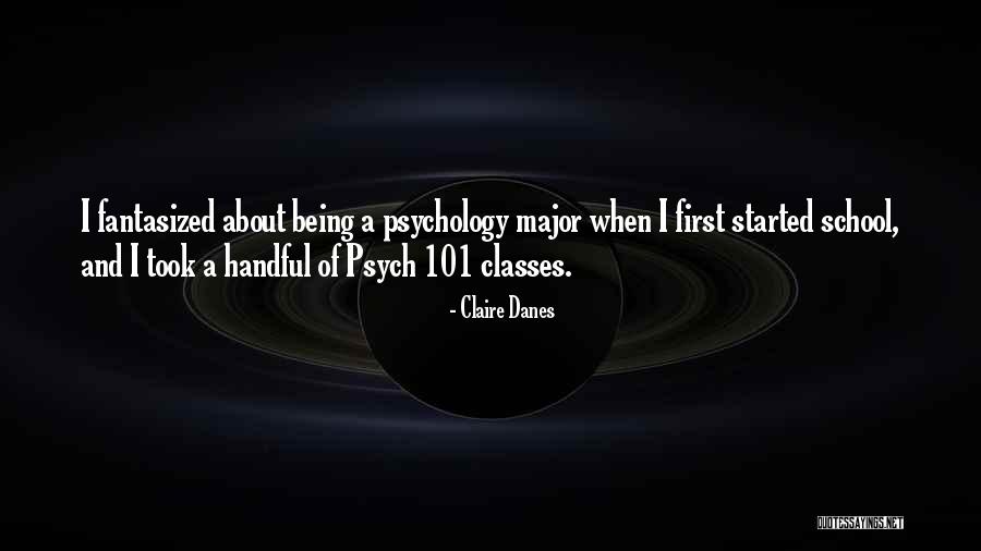 Psych Major Quotes By Claire Danes Psych Major Quotes By Claire Danes