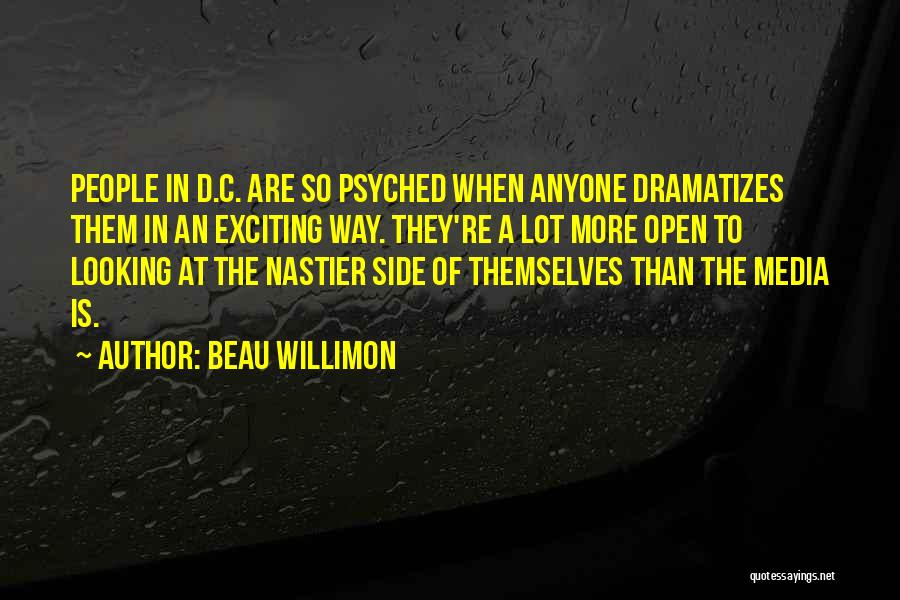 Psyched Up Quotes By Beau Willimon