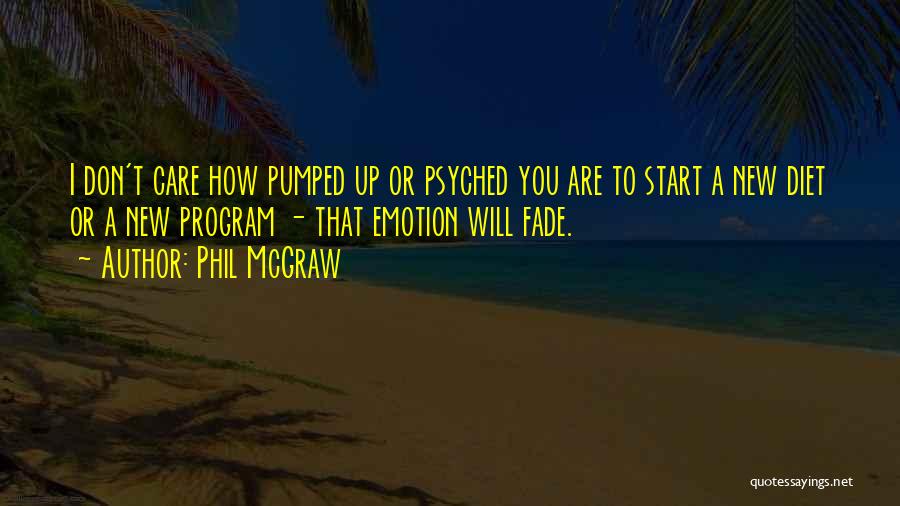 Psyched Up Quotes By Phil McGraw